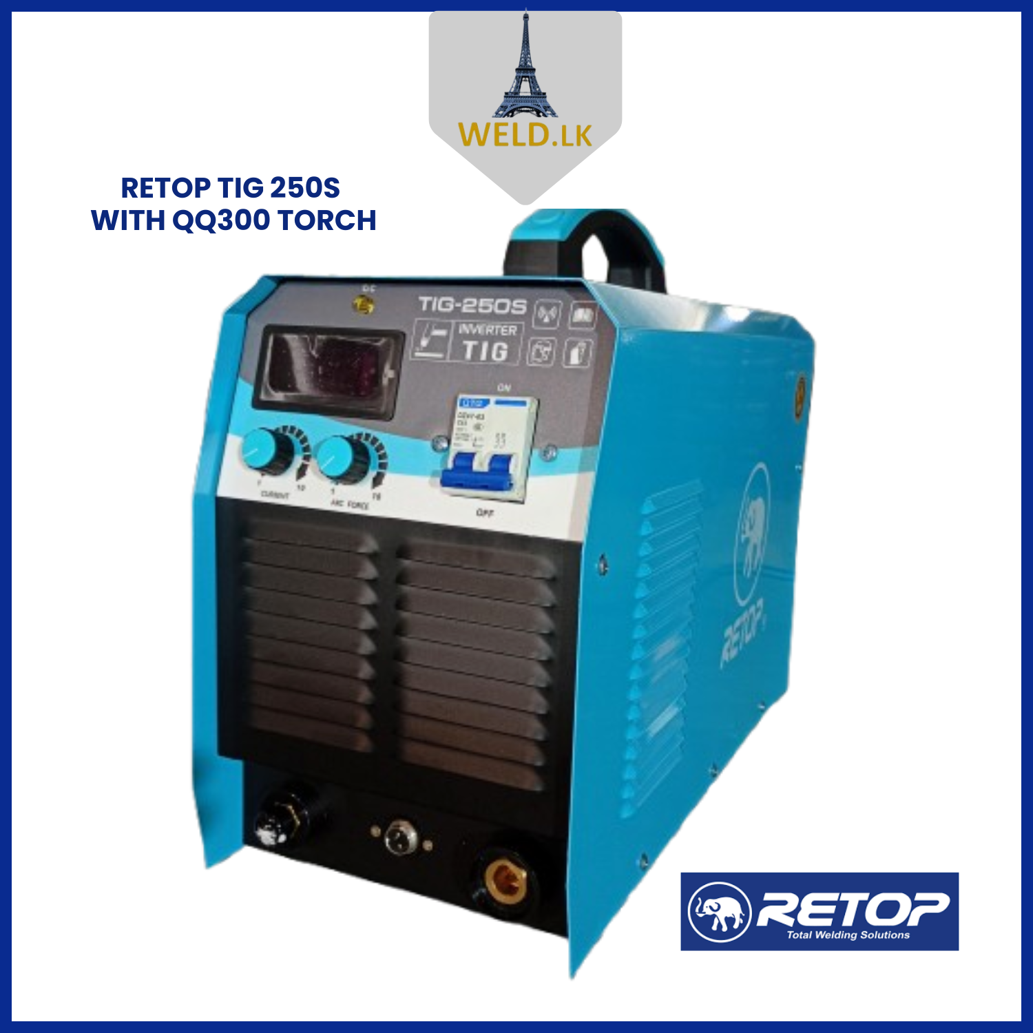 RETOP TIG 250S WITH QQ300 TORCH